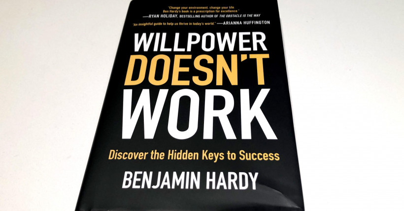 Willpower Doesn't Work by Benjamin Hardy